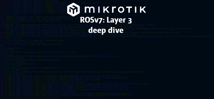 WEBINAR: MikroTik RouterOS v7: Layer 3 Deep Dive